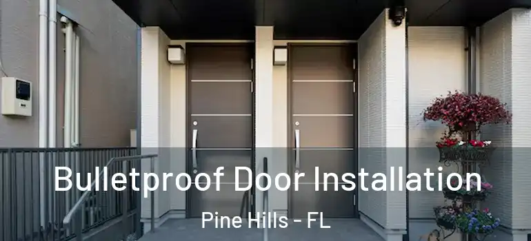 Bulletproof Door Installation Pine Hills - FL
