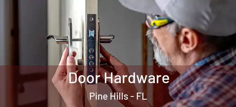  Door Hardware Pine Hills - FL