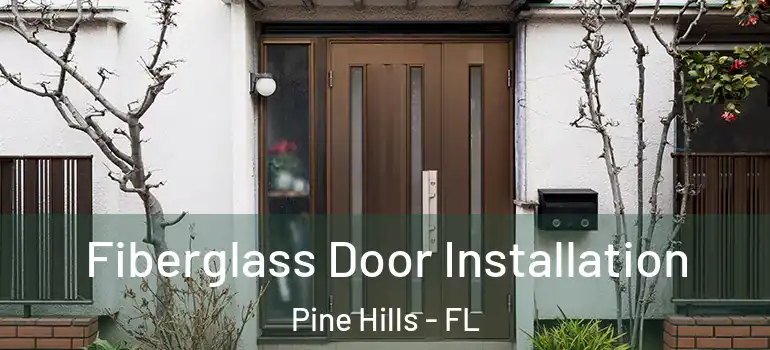  Fiberglass Door Installation Pine Hills - FL