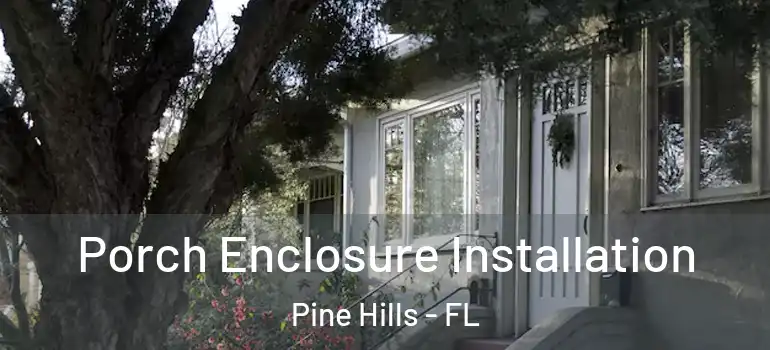 Porch Enclosure Installation Pine Hills - FL